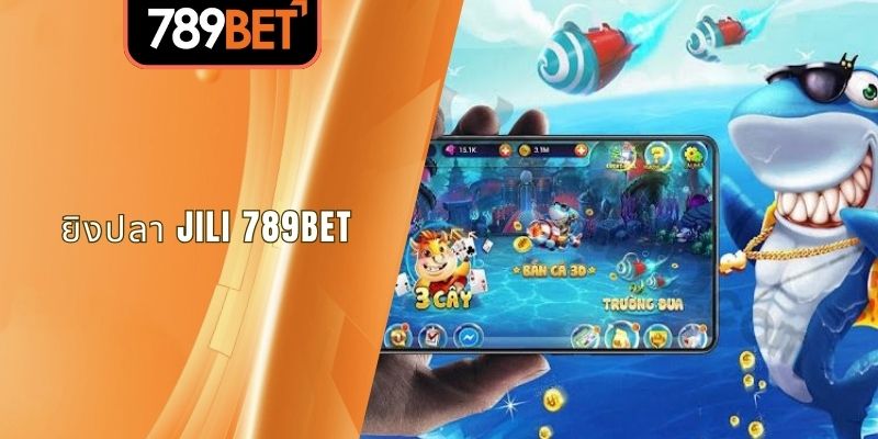 เกมยิงปลาจิลี่ 789BET